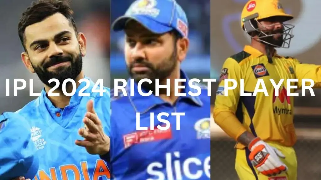 IPL 2024 RICHEST PLAYER LIST